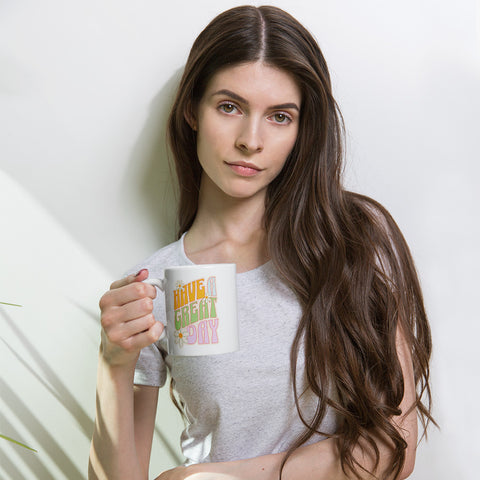 Have A Great Day White Glossy Mug